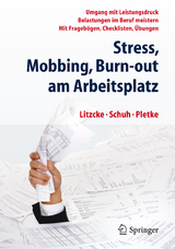 Stress, Mobbing und Burn-out am Arbeitsplatz - Sven Litzcke, Horst Schuh, Matthias Pletke