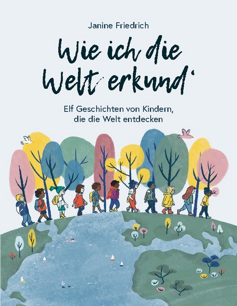 Wie ich die Welt erkund' - Janine Friedrich