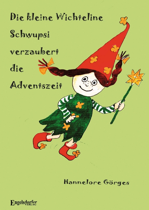 Die kleine Wichteline Schwupsi verzaubert die Adventszeit - Hannelore Görges