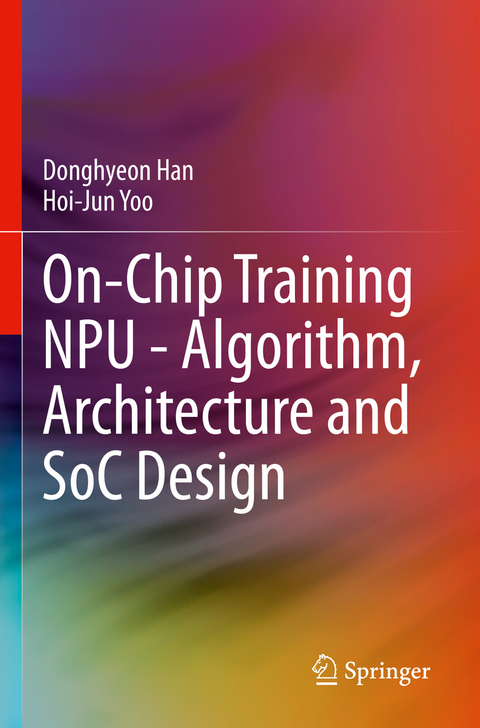 On-Chip Training NPU - Algorithm, Architecture and SoC Design - Donghyeon Han, Hoi-Jun Yoo