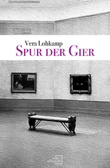 Spur der Gier - Vera Lohkamp