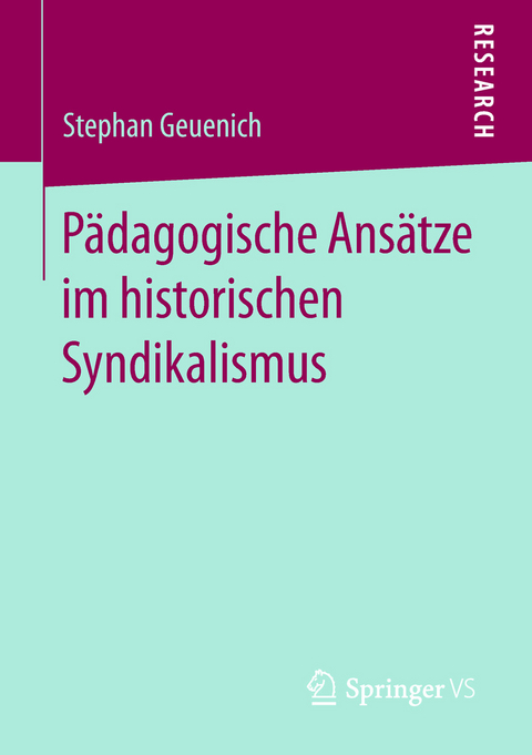 Pädagogische Ansätze im historischen Syndikalismus - Stephan Geuenich