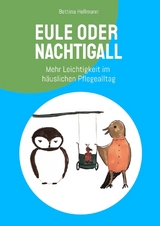 Eule oder Nachtigall - Resilienz für pflegende Angehörige - Bettina Hellmann