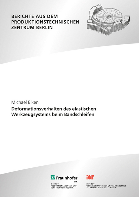 Deformationsverhalten des elastischen Werkzeugsystems beim Bandschleifen - Michael Eiken