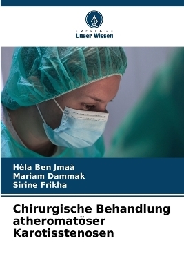 Chirurgische Behandlung atheromat�ser Karotisstenosen - H�la Ben Jma�, Mariam Dammak, Sirine Frikha