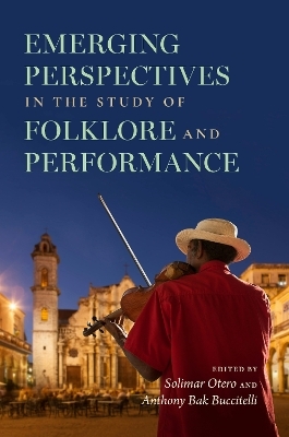 Emerging Perspectives in the Study of Folklore and Performance - 