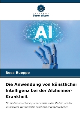 Die Anwendung von k�nstlicher Intelligenz bei der Alzheimer-Krankheit - Rosa Ruoppo