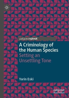 A Criminology of the Human Species - Yarin Eski