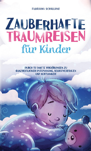 Zauberhafte Traumreisen für Kinder - Floriana Schilling