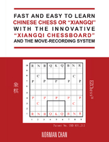 Fast and Easy to Learn Chinese Chess or “Xiangqi” with the Innovative “Xiangqi Chessboard” and the Move-Recording System - Norman Chan