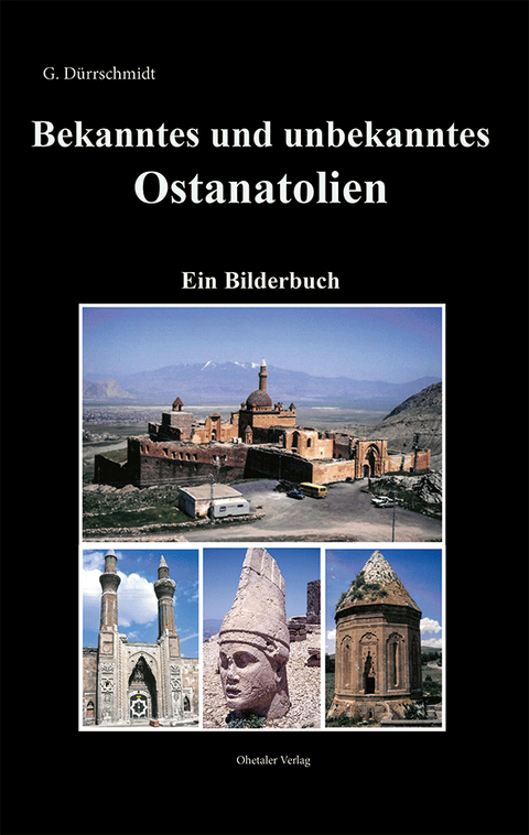 Bekanntes und unbekanntes Ostanatolien - Guntram Dürrschmidt