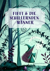 Fiffi & die schillernden Männer - Teresa Zwirner