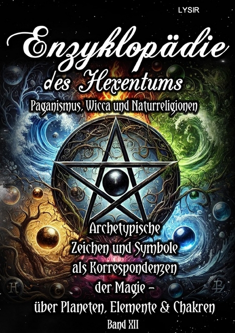 Enzyklopädie des Hexentums / Enzyklopädie des Hexentums - Archetypische Zeichen und Symbole als Korrespondenzen der Magie - Band 12 - Frater LYSIR