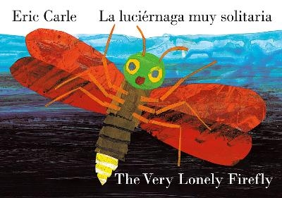 The Very Lonely Firefly/La luciérnaga muy solitaria (Bilingual English-Spanish Edition) - Eric Carle