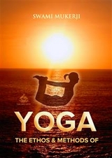 Ethos and Methods of Yoga -  Swamie A. P Mukerji