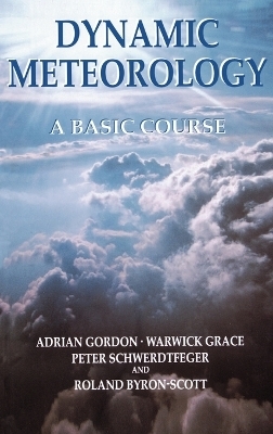 Dynamic Meteorology - Adrian Gordon, Warwick Grace, Roland Byron-Scott, Peter Schwerdtfeger