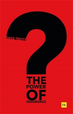 The Power of Ignorance - Dave Trott