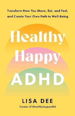 Healthy Happy ADHD - Lisa Dee