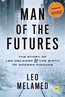 Man of the Futures - Leo Melamed