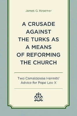 A Crusade Against the Turks as a Means of Reforming the Church - James G. Kroemer