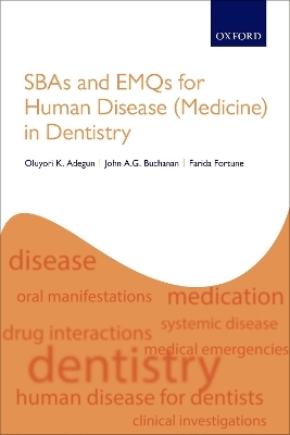 SBAs and EMQs for Human Disease (Medicine) in Dentistry - Oluyori K. Adegun, John A.G. Buchanan, Farida Fortune