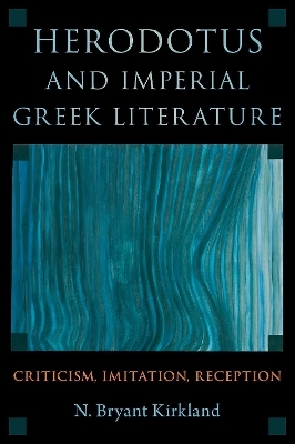 Herodotus and Imperial Greek Literature - N. Bryant Kirkland