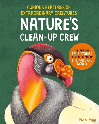 Curious Features of Extraordinary Creatures: Clean-Up Crew - Fiona Fogg