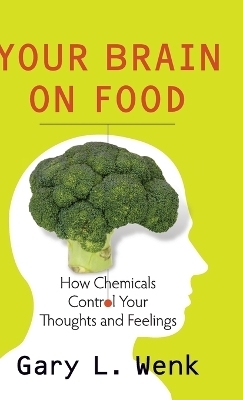 Your Brain on Food - Gary Lee Wenk