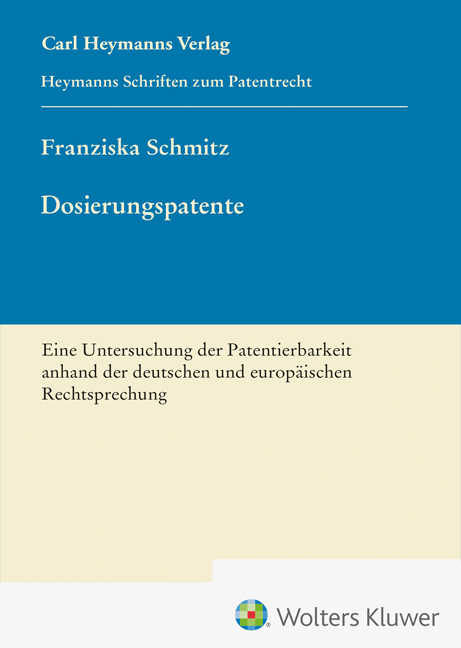 Dosierungspatente - Eine Untersuchung der Patentierbarkeit anhand der deutschen und europäischen Rechtsprechung (HSP 27) - Franziska Schmitz