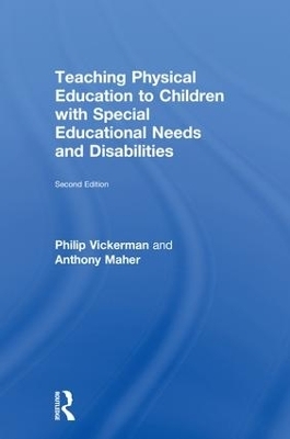 Teaching Physical Education to Children with Special Educational Needs and Disabilities - Philip Vickerman, Anthony Maher