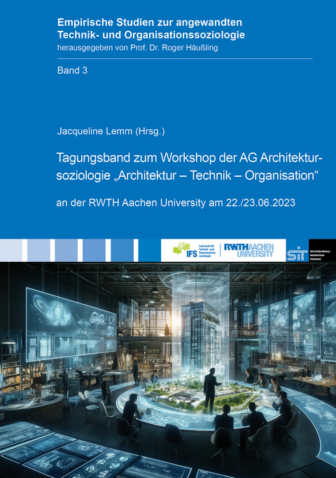 Tagungsband zum Workshop der AG Architektursoziologie „Architektur – Technik – Organisation“ - 