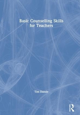 Basic Counselling Skills for Teachers - Tim Dansie