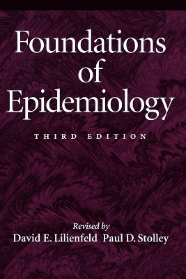 Foundations of Epidemiology - David E. Lilienfeld, Abraham M. Lilienfeld, Paul D. Stolley