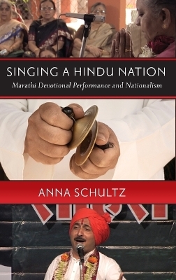 Singing a Hindu Nation - Anna Schultz
