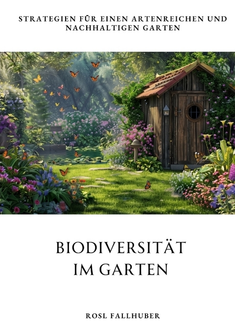 Biodiversität im Garten - Rosl Fallhuber