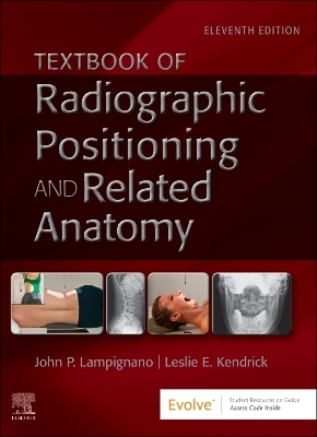 Textbook of Radiographic Positioning and Related Anatomy - John Lampignano; Leslie E. Kendrick