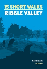 15 Short Walks in the Ribble Valley - Mark Sutcliffe