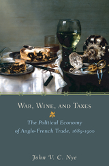 War, Wine, and Taxes -  John V.C. Nye