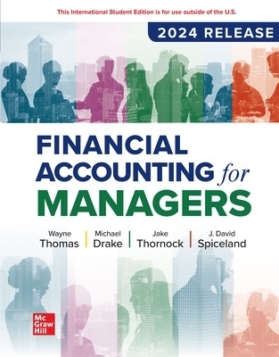 Financial Accounting for Managers: 2024 Release ISE - Wayne Thomas, Michael Drake, Jake Thornock, David Spiceland, Mark Nelson