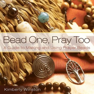 Bead One, Pray Too - Kimberly Winston