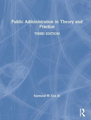 Public Administration in Theory and Practice - Raymond W Cox III, Susan Buck, Betty Morgan