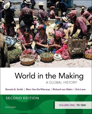 World in the Making - Bonnie G. Smith, Marc Van De Mieroop, Richard Von Glahn, Kris Lane