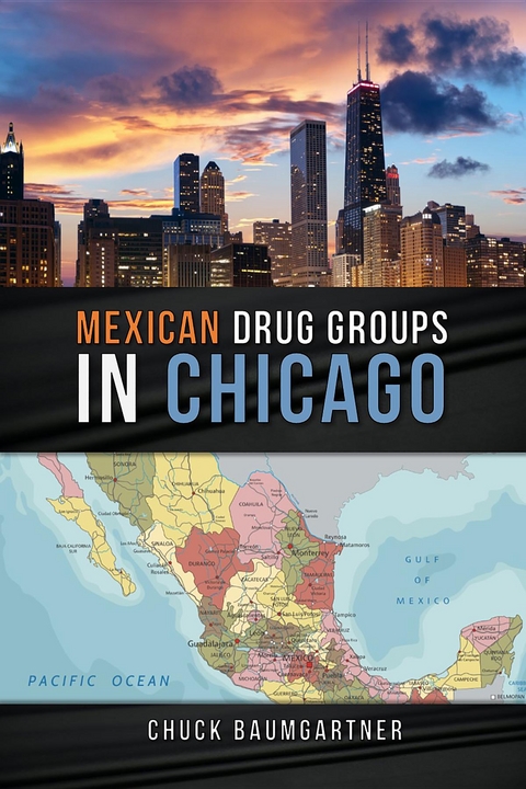 Mexican Drug Groups in Chicago -  Chuck Baumgartner