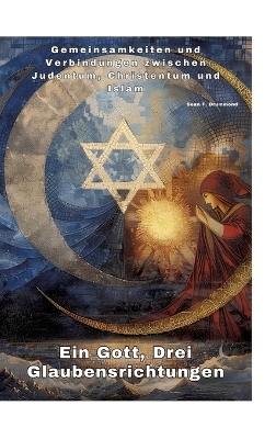 Ein Gott, Drei Glaubensrichtungen - Sean F. Drummond