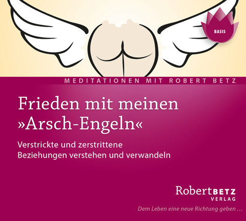 Frieden mit meinen „Arsch-Engeln“ - Robert Betz