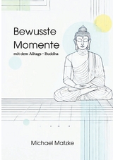 Bewusste Momente - Michael Matzke