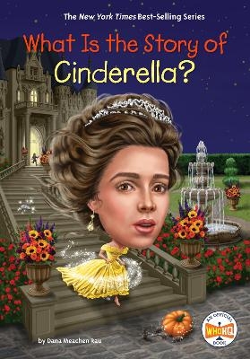 What Is the Story of Cinderella? - Dana Meachen Rau,  Who HQ