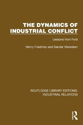 The Dynamics of Industrial Conflict - Henry Friedman, Sander Meredeen