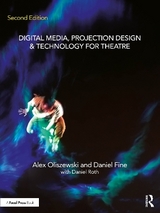 Digital Media, Projection Design, and Technology for Theatre - Oliszewski, Alex; Fine, Daniel; Roth, Daniel