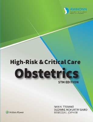 AWHONN's High Risk & Critical Care Obstetrics - Obstetric and Neonatal Nurses) AWHONN (Association of Women's Health, SUZANNE M. BAIRD, NAN TROIANO, REBECCA CYPHER